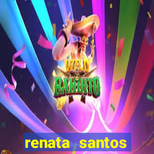 renata santos youtuber nua